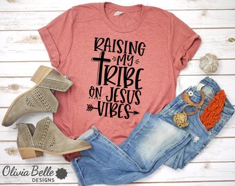 Raising My Tribe On Jesus Vibes Shirt - Christian Women's T-Shirt