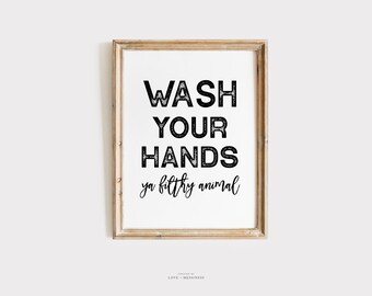 Wash Your Hands Ya Filthy Animal Print – Funny Bathroom Art (Digital Download)