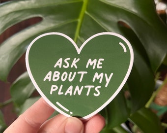 Ask me about my plants heart vinyl sticker, monstera mama, plant parent, plant daddy, bumper sticker