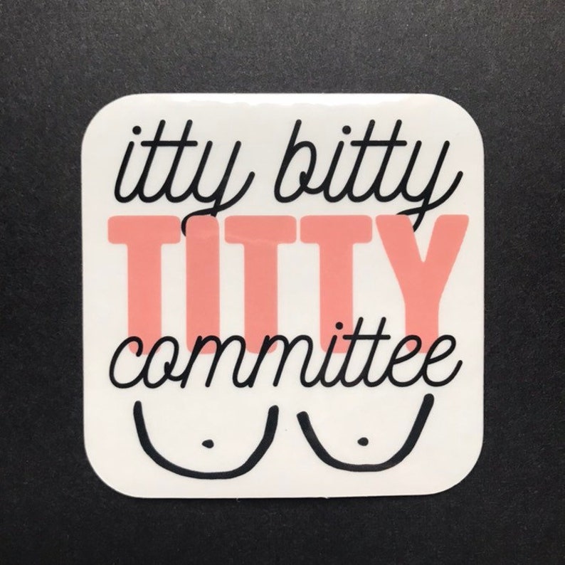 Itty Bitty Titty Committee Vinyl Sticker Small Boobs Tiny Etsy