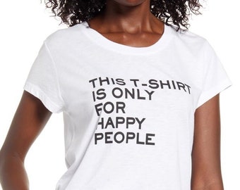 This T-shirt is Only for Happy People Ladies T-shirt - Etsy