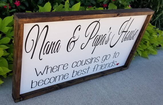 Nana and Papas House Where Cousins Go To Become Friends Hand Painted Wood Sign You Pick Color Made In USA 