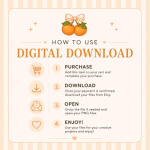 May include: An instructional graphic titled HOW TO USE DIGITAL DOWNLOAD featuring two orange illustrations with a bow. It lists four steps: 1. PURCHASE, 2. DOWNLOAD, 3. OPEN, and 4. ENJOY, each accompanied by a corresponding icon: a cart, arrow, envelope, and heart.