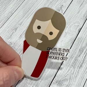 Jesus “Ahem, is that something I would do?” Water Resistant Sticker - Christian Sticker - Notebooks, laptops, journals