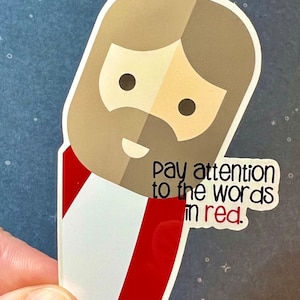 Jesus “Pay attention to the words in red.” Water Resistant Sticker - Christian Sticker - Notebooks, laptops, journals