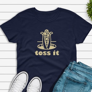 Funny Cornhole T-Shirt, Toss it Corn Hole, Gift for Cornhole Player, Corn Hole Champion Gift, Cornhole Addict Birthday Gift