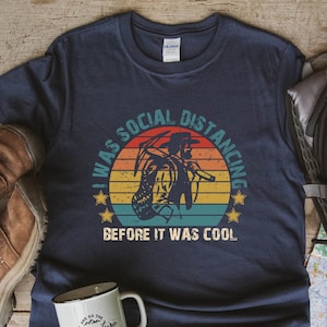 Funny Gold Panning T-shirt, I Was Social Distancing Before It Was Cool Shirt, Gold Hunter Gift, Gold Prospecting, Gold Mining, Dirt Fishing