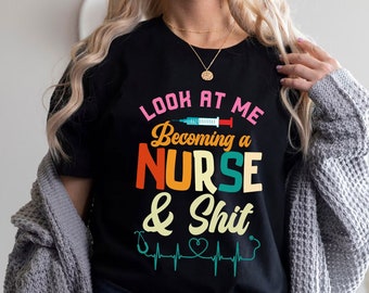 Look At Me Becoming A Nurse Shirt, Nursing School Shirt, Nursing School Gift, Nursing Student Shirt, Nursing Student Gift, Future Nurse