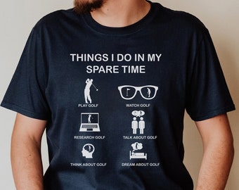 Golf T-Shirt, Things I Do In My Spare Time, Funny Golf Player Unisex Tee,  Golf Clubs, Gifts For Golfers, Golf Ball Tees, Par Tee, Golf Gift