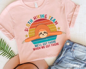 Sloth Hiking Team Shirt, Funny Women Exercise Tshirt, Cute Sloth Funny Hiking Tee, Girls Sloth Shirt, Funny Workout Tee, Hiker Girl Tee
