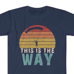 Skydiving Shirt, This is the Way Retro Vintage Colors Skydiver Unisex Tee, Gift For Parachute Lover, Funny Parachuting Tshirt, Base Jumping