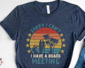 I Have a Board Meeting Funny Surfing T-shirt, Surfer Gift Idea, Retro Surfing Shirt, Retirement Gift  Surf Lover, Vacation Beach Tshirt