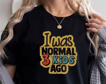 Ero normale 3 bambini fa, regalo vintage retrò per la mamma, camicia mamma divertente, camicia mamma vita, mamma di 3 bambini camicia, mamma di entrambi, camicia per la festa della mamma