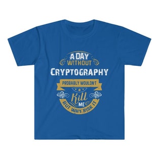 A Day Without Cryptography T-Shirt, Funny Crypto Shirt, Gift for Bitcoin Miner, Cryptocurrency Lover Tee, Chain Link, Just Hodl It