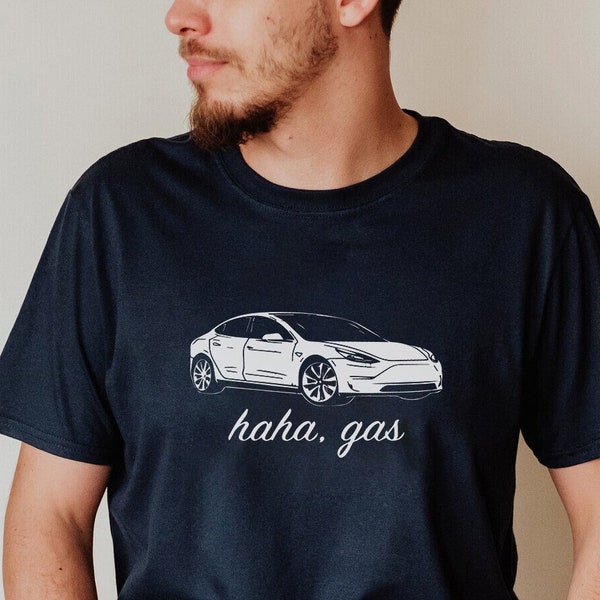 Tesla T-Shirt, Funny Tesla Shirt, Haha Gas Tesla Unisex Shirt, Elon Musk Fan Club Shirt, Gift for Tesla Owner, Electric Car Gift