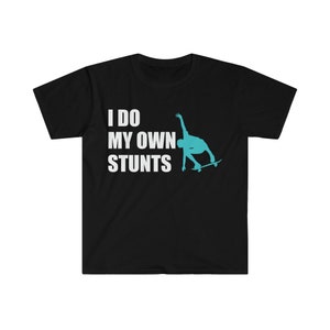 I do my Own Stunts Skateboarder Skateboarding Skateboard Shirt, Shirt For Skaters, Funny Skater Tee, Skating Shirt, Skate Boarding Tee