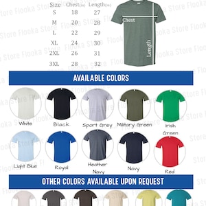 May include: Image of a sizing guide and color options for t-shirts. The sizing guide shows chest and length measurements in inches. Available colors include white, black, sport grey, military green, Irish green, light blue, royal, heather navy, navy, and red.
