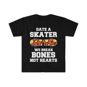 Date a Skater we Break Bone Not Hearts Funny Skateboard Shirt, Shirt For Skaters, Minimalist Skater Tee, Skating Shirt, Skate Boarding Tee
