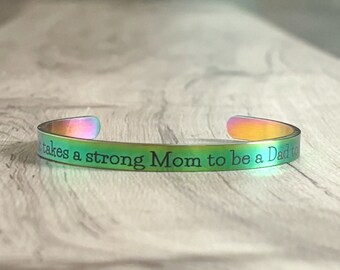 It Takes A Strong Mom To Be A Dad Too Bracelet Cuff,  Single Mom Gift for Mother's Day, Father's Day Gift For Strong Single Mom Jewelry