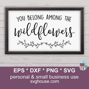Vous appartenez à des fleurs sauvages SVG, SVG de fleurs sauvages, vous appartenez à des SVG, fleurs sauvages de SVG, SVG de ferme, chambre de filles SVG, SVG de chalet