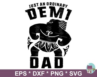 Just An Ordinary Demi Dad SVG, Demi Dad Svg, Just An Ordinary Svg, Maui Svg, Just An Ordinary, Demi Dad, Demi Dad Shirt Svg, Maui Dad Svg