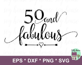 Fifty and Fabulous Svg, 50 and Fabulous Svg, 50th Birthday Svg, 50th SVG, 50th Birthday Printable, 50th Birthday card, Fiftieth Birthday Svg