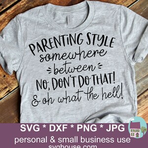 Style parental quelque part entre non, Don't do that et Oh what the hell, fichiers de coupe drôles SVG pour Cricut et Silhouette