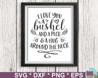 I Love You A Bushel And A Peck And A Hug Around The Neck SVG Files For Cricut And Silhouette - Includes Dxf, Png And Eps