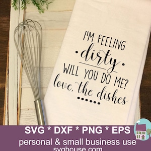 Mi sento sporco, mi farai amare i piatti? File SVG per macchine Silhouette e Cricut - Include file PNG, EPS e DXF