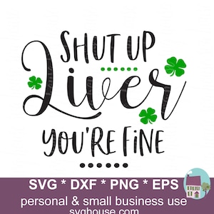 Cállate hígado, estás bien SVG, archivos de corte del día de San Patricio, archivos SVG para Cricut y Silhouette