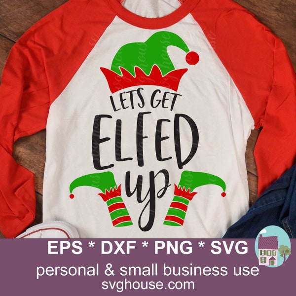Lets Get Elfed Up Svg Christmas Elf Vector Cut Files For Silhouette and Cricut - Includes Png, Eps and Dxf Files