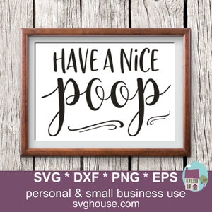 Have A Nice Poop SVG badkamer vector gesneden bestand voor Cricut en Silhouette Machines - inclusief png-, eps- en dxf-bestanden