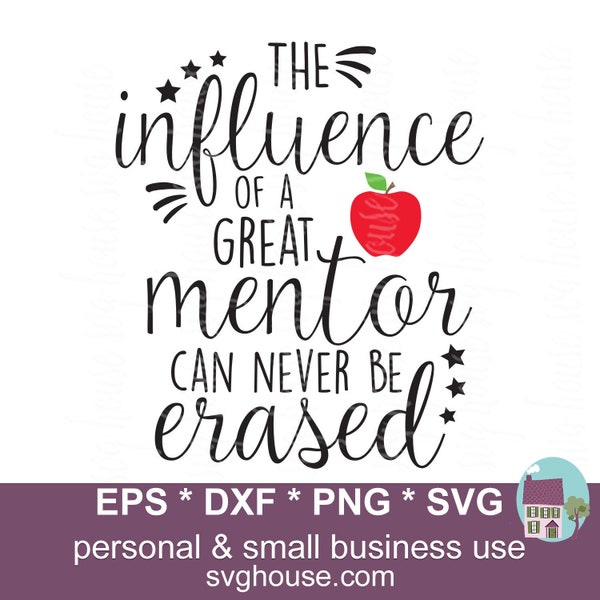 Mentor SVG The Influence Of A Great Mentor Can Never Be Erased SVG Cut File For Silhouette And Cricut Cutting Machines