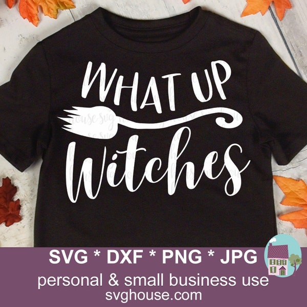 What Up Witches SVG Cut File For Cricut And Silhouette