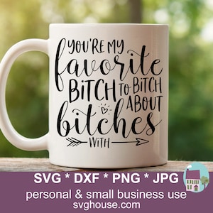 Jesteś moją ulubioną suką do narzekania na suki z plikiem SVG Cut Funny Vector do maszyn do cięcia sylwetki i Cricut