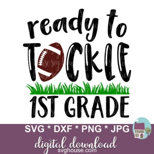 Ready To Tackle 1st Grade SVG Football Cut Files For Cricut And Silhouette