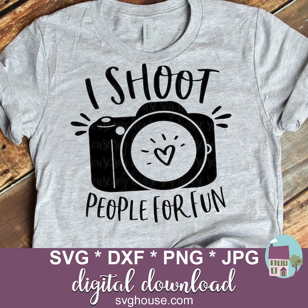 I Shoot People For Fun SVG Funny Photographer Cut Files For Cricut And Silhouette