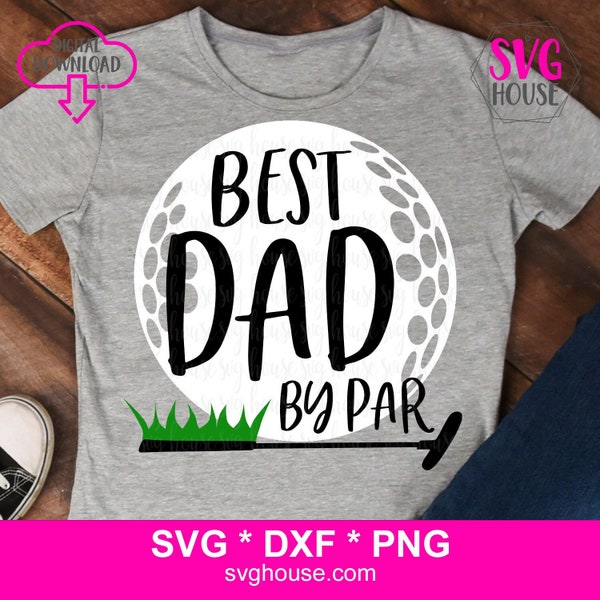 Best Dad By Par SVG, Funny Golf Dad SVG Cut Files For Cricut And Silhouette