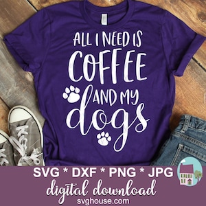 All I Need Is Coffee And My Dogs SVG Cut File For Cricut And Silhouette image 1