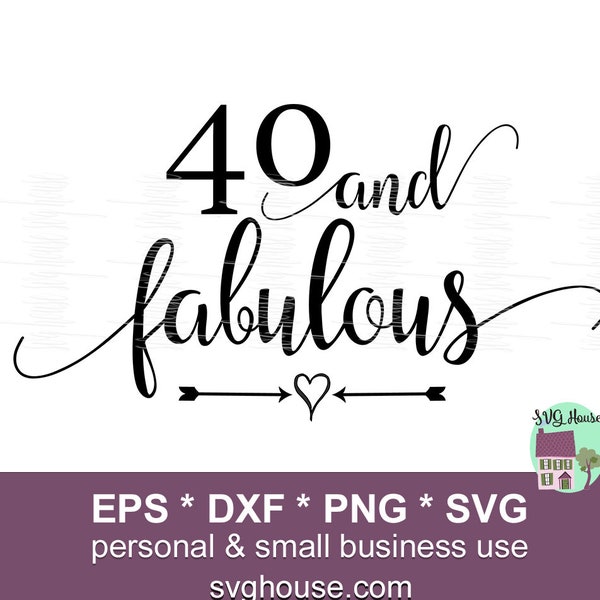 40 and Fabulous SVG, Forty and Fabulous Svg for Cricut, Silhouette Cameo, Digital Download, Includes PNG and DXF