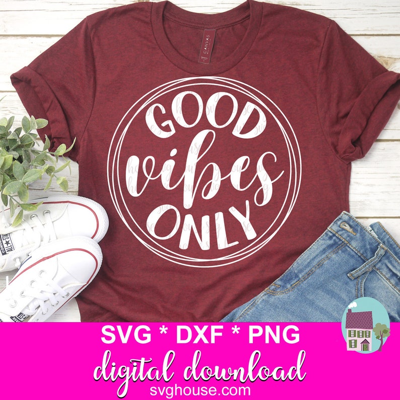 Good Vibes Only SVG Positive SVG SVG Files For Cricut And Silhouette Svg Dxf and Png