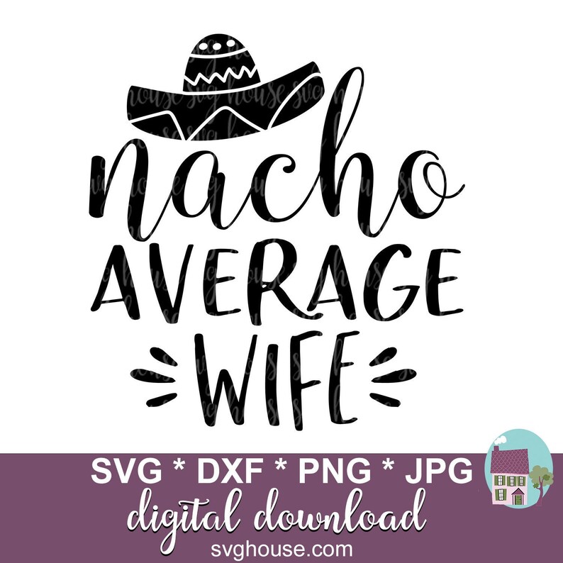 Nacho Average Wife SVG Funny Cut Files For Cricut And | Etsy