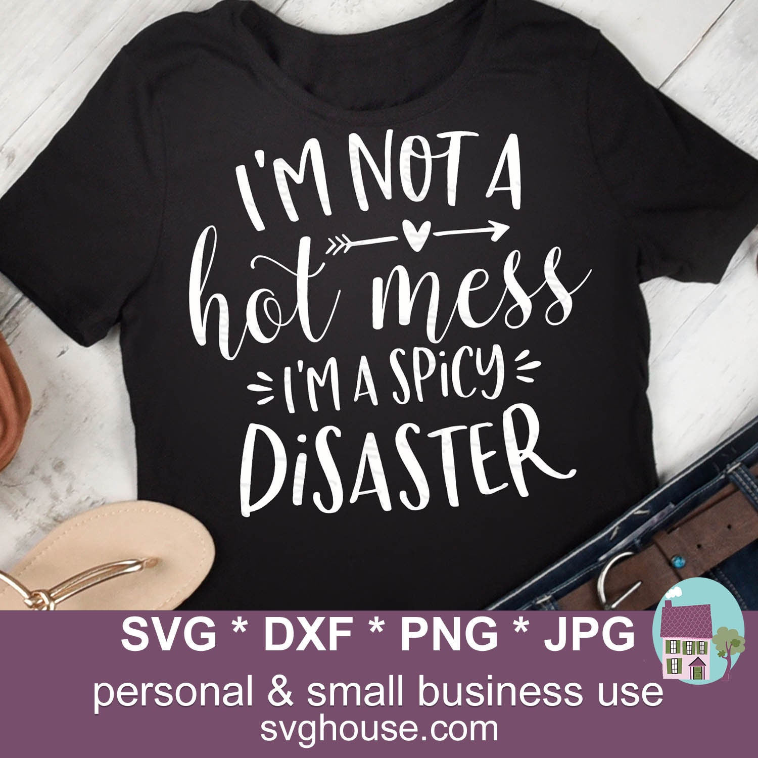 I'm Not A Hot Mess I'm A Spicy Disaster SVG Funny Cut Etsy