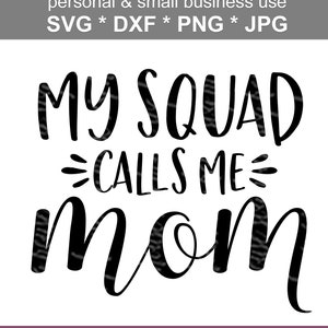 My Squad Calls Me Mom SVG Cut Files for Cricut and Silhouette - Etsy