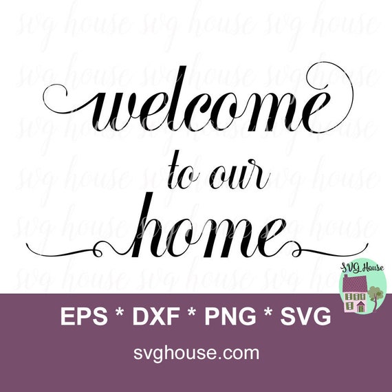 Download Welcome To Our Home SVG Cut File Decal Sticker Stencil Svg ...