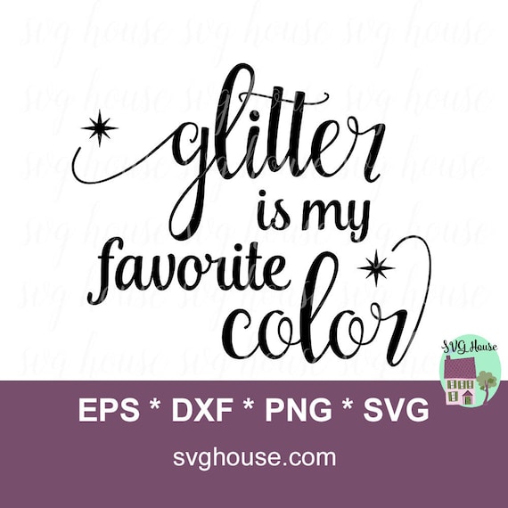 Download Glitter Is My Favorite Color SVG Inspirational SVG File ...