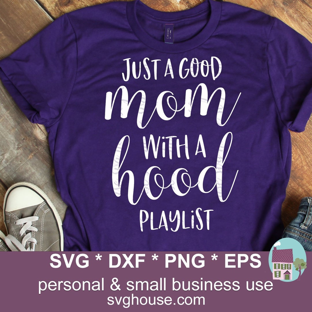 All 28+ Images just a good mom with a hood playlist svg free Stunning