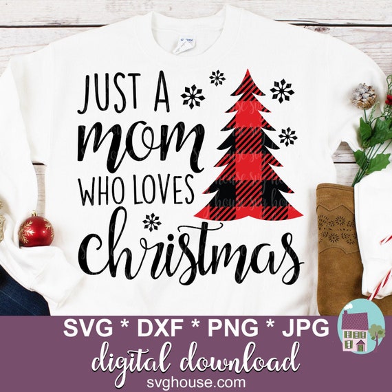 Download Just A Mom Who Loves Christmas Svg Buffalo Plaid Cut Files For Etsy
