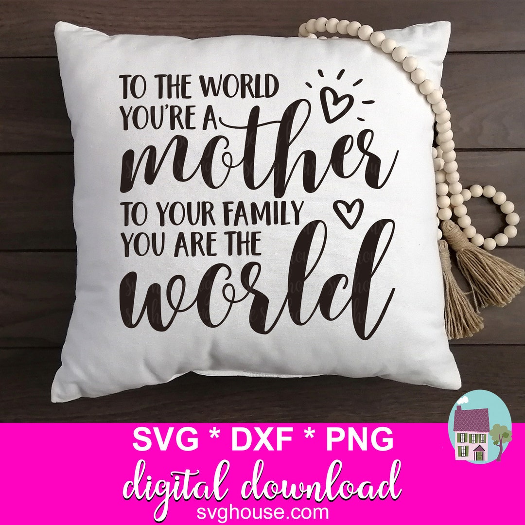 Voor de wereld ben je een moeder voor je familie je bent de wereld SVG Moederdag SVG SVG bestanden voor Cricut en silhouet Svg Dxf en Png Etsy Belgie