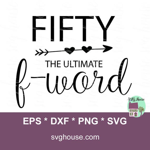 50th Birthday Svg Fifty The Ultimate F Word Svg 50th Etsy
